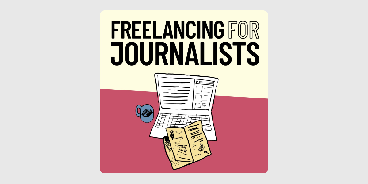 freelancing for journalists подкаст freelancing for journalists