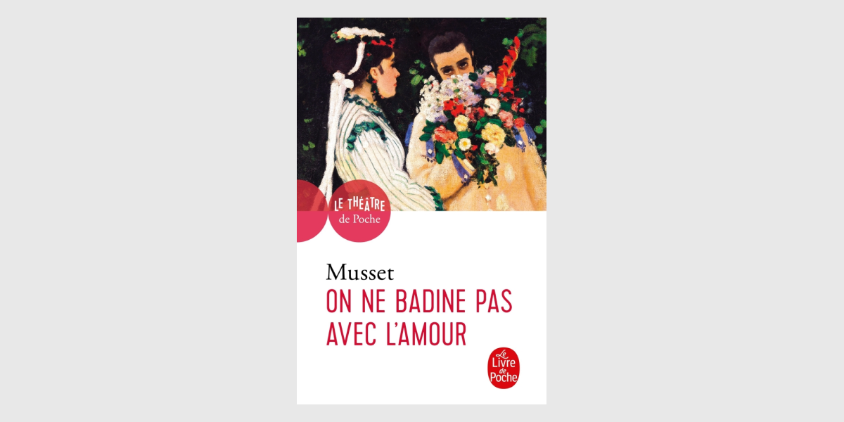Альфред де Мюссе “On ne badine pas avec l’amour” Альфред де Мюссе