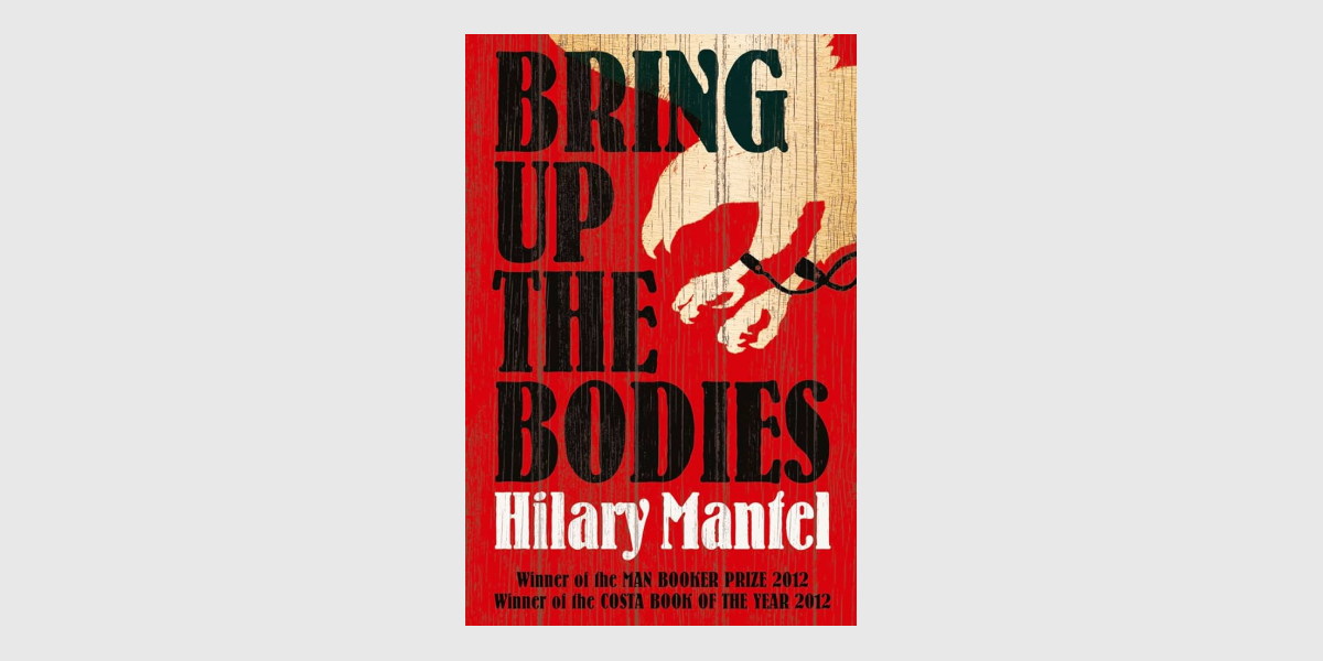 Bring Up the Bodies, Hilary Mantel