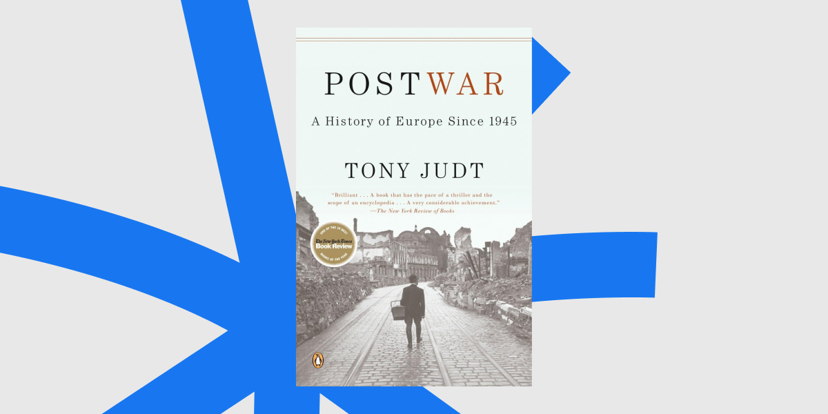Postwar. A History of Europe Since 1945, Tony Judt