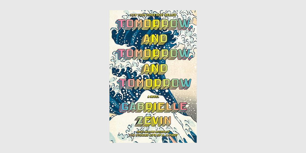 Tomorrow, and Tomorrow, and Tomorrow, Gabrielle Zevin