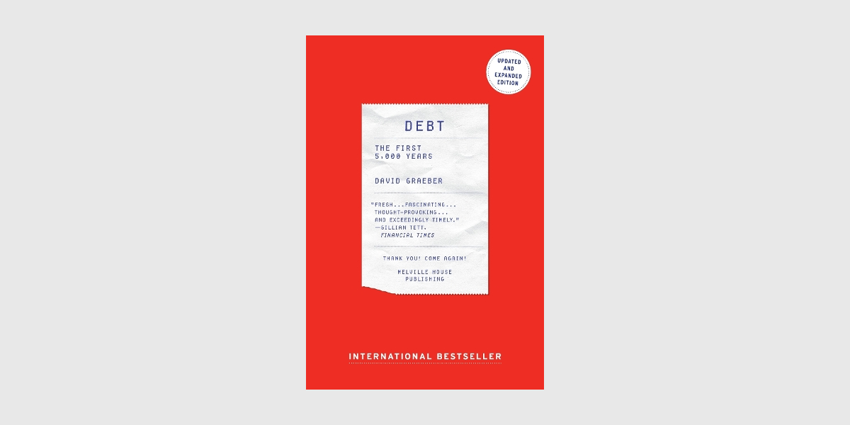 “Debt: The First 5000 Years”, David Graeber