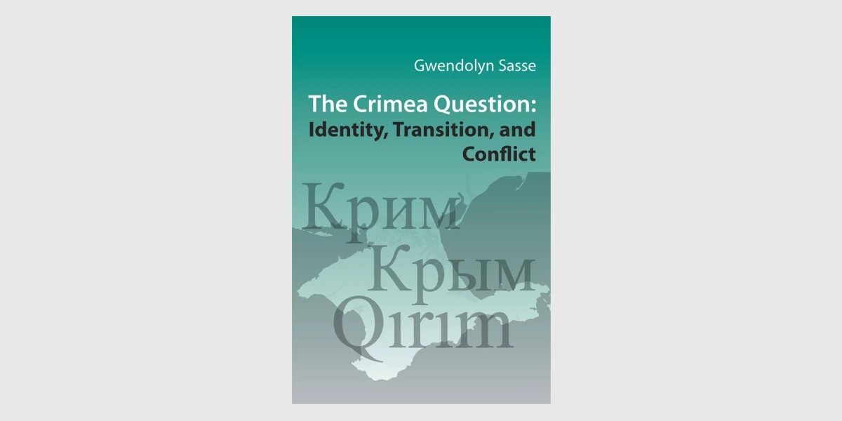 The Crimea Question_ Identity, Transition, and Conflict, Gwendolyn Sasse